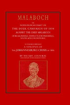 portada malaboch: or notes from my diary of the boer campaign of 1894 against the chief malaboch of blaauwberg, district zoutpansberg, s (en Inglés)