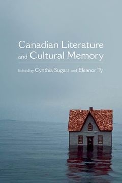 portada Canadian Literature and Cultural Memory (Themes in Canadian Sociology) (in English)