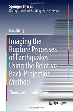 portada Imaging the Rupture Processes of Earthquakes Using the Relative Back-Projection Method: Theory and Applications (Springer Theses) (en Inglés)