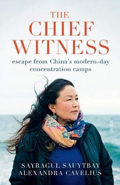portada The Chief Witness: Escape From China’S Modern-Day Concentration Camps 