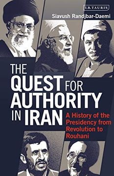 portada The Quest for Authority in Iran: A History of the Presidency From Revolution to Rouhani (en Inglés)