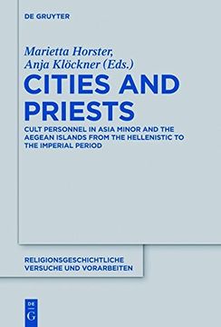 portada Cities and Priests: Cult Personnel in Asia Minor and the Aegean Islands from the Hellenistic to the Imperial Period (Religionsgeschichtliche Versuche und Vorarbeiten)