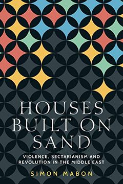 portada Houses Built on Sand: Violence, Sectarianism and Revolution in the Middle East (en Inglés)