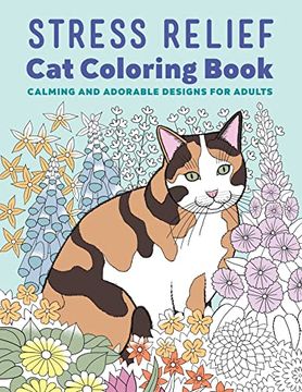 portada Stress Relief Cat Coloring Book: Calming and Adorable Designs for Adults (in English)