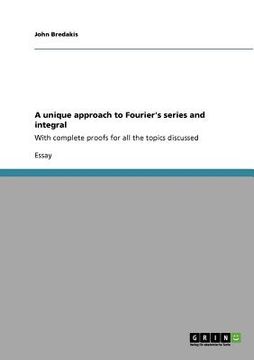 portada a unique approach to fourier's series and integral (in English)