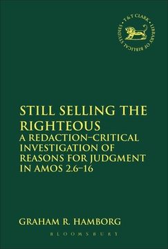 portada Still Selling the Righteous: A Redaction-Critical Investigation of Reasons for Judgment in Amos 2.6-16 (en Inglés)