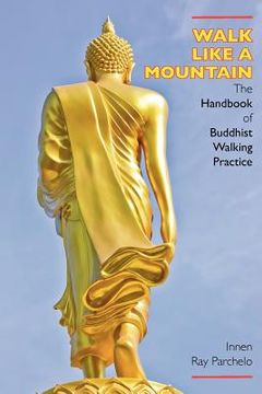 portada walk like a mountain: the handbook of buddhist walking practice (in English)