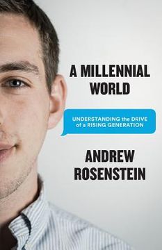 portada A Millennial World: Understanding the Drive of a Rising Generation (en Inglés)