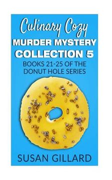 portada Culinary Cozy Murder Mystery Collection 5 - Books 21-25 of the Donut Hole Mystery Collection (en Inglés)