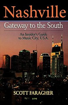 portada Nashville: Gateway to the South: An Insider's Guide to Music City, U. So A. (en Inglés)