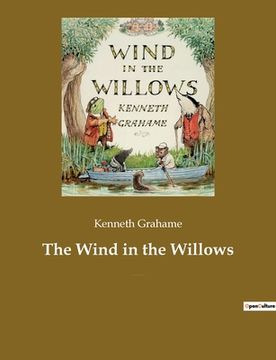 portada The Wind in the Willows: A children's book by the British novelist Kenneth Grahame, focusing on four anthropomorphised animals (en Inglés)