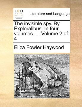 portada the invisible spy. by exploralibus. in four volumes. ... volume 2 of 4 (en Inglés)