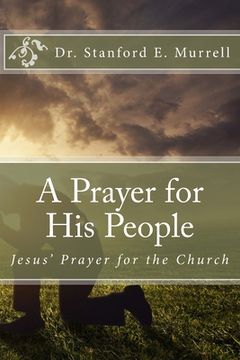 portada A Prayer for His People: Jesus' Prayer for the Church (en Inglés)