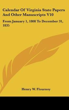portada calendar of virginia state papers and other manuscripts v10: from january 1, 1808 to december 31, 1835 (en Inglés)