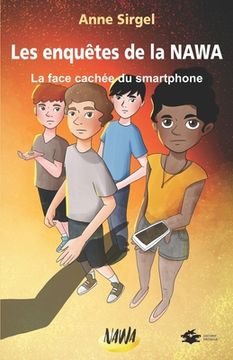 portada Les enquêtes de la NAWA: La face cachée du smartphone (en Francés)