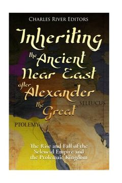 portada Inheriting the Ancient Near East After Alexander the Great: The Rise and Fall of the Seleucid Empire and the Ptolemaic Kingdom (en Inglés)