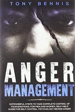 portada Anger Management: 13 Powerful Steps to Take Complete Control of Your Emotions, for men and Women, Self-Help Guide for Self Control, Psychology Behind Anger (in English)
