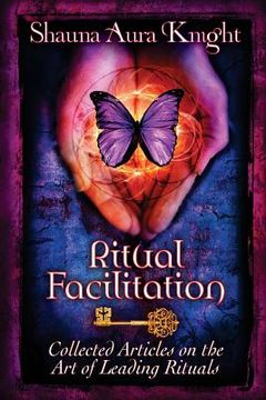 portada Ritual Facilitation: Collected Articles on the art of Leading Rituals (in English)
