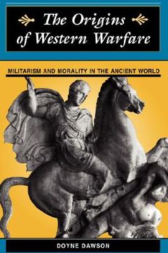 portada the origins of western warfare: militarism and morality in the ancient world