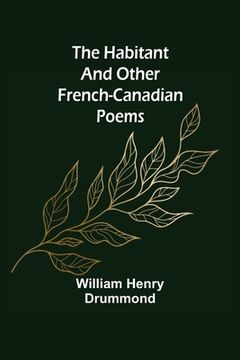 portada The Habitant and Other French-Canadian Poems (in English)