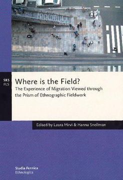 portada Where is the Field?: The Experience of Migration Viewed through the Prism of Ethnographic Fieldwork