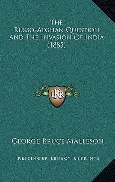 portada the russo-afghan question and the invasion of india (1885) the russo-afghan question and the invasion of india (1885) (en Inglés)