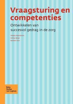 portada Vraagsturing En Competenties: Ontwikkelen Van Succesvol Gedrag in de Zorg