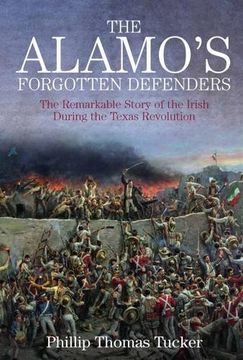 portada The Alamo's Forgotten Defenders: The Remarkable Story of the Irish During the Texas Revolution