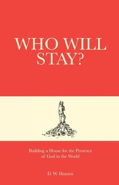portada Who Will Stay?: Building a House for the Presence of God in the World (en Inglés)
