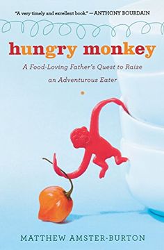 portada Hungry Monkey: A Food-Loving Father's Quest to Raise an Adventurous Eater (en Inglés)