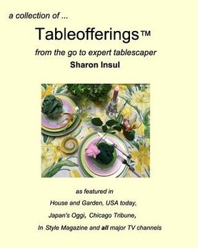 portada A collection of... Tableofferings(TM)from the go-to expert tablescaper