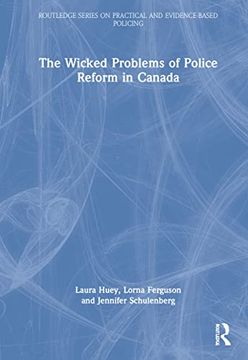 portada The Wicked Problems of Police Reform in Canada (Routledge Series on Practical and Evidence-Based Policing) (in English)