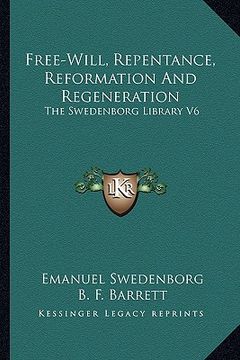 portada free-will, repentance, reformation and regeneration: the swedenborg library v6