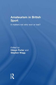 portada Amateurism in British Sport: It Matters Not Who Won or Lost?