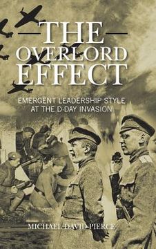 portada The Overlord Effect: Emergent Leadership Style at the D-Day Invasion (en Inglés)