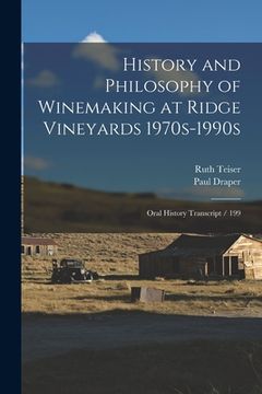 portada History and Philosophy of Winemaking at Ridge Vineyards 1970s-1990s: Oral History Transcript / 199 (en Inglés)