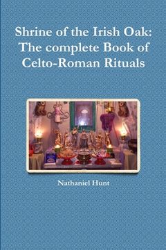 portada Shrine of the Irish Oak: The complete Book of Celto-Roman Rituals (in English)