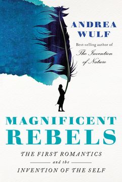 portada Magnificent Rebels: The First Romantics and the Invention of the Self (in English)