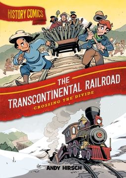 portada The Transcontinental Railroad: Crossing the Divide (History Comics) (en Inglés)