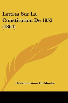 portada Lettres Sur La Constitution De 1852 (1864) (in French)