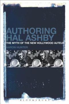 portada Authoring Hal Ashby: The Myth of the New Hollywood Auteur (in English)