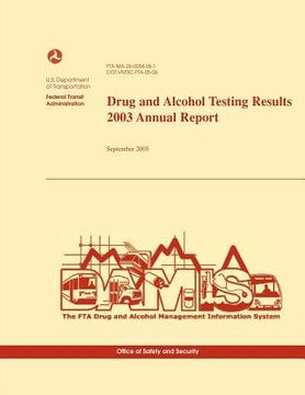 portada Drug and Alcohol Testing Results 2003 Annual Report (en Inglés)