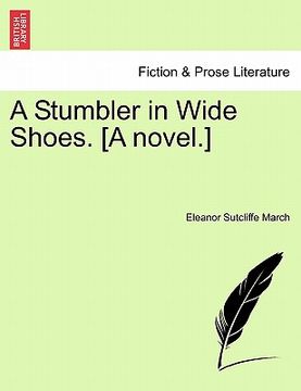 portada a stumbler in wide shoes. [a novel.] (en Inglés)