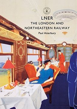 portada LNER: The London and North Eastern Railway (Shire Library) (in English)
