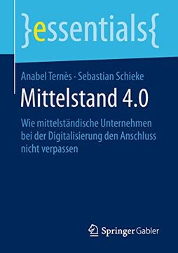 portada Mittelstand 4. 0: Wie Mittelständische Unternehmen bei der Digitalisierung den Anschluss Nicht Verpassen (en Alemán)