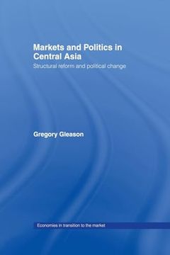 portada Markets and Politics in Central Asia (Economies in Transition to the Market)