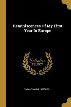 portada Reminiscences Of My First Year In Europe (en Inglés)