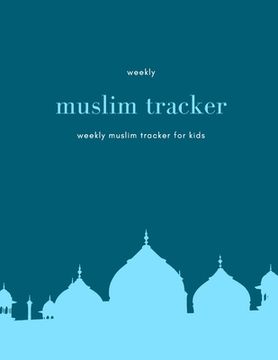 portada weekly muslim tracker: color content tracker Keep your prayers on time and track it keep a record of your helth habits weekly muslim tracker