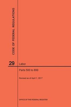 portada Code of Federal Regulations Title 29, Labor, Parts 500-899, 2017 (in English)