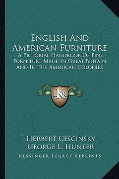 portada english and american furniture: a pictorial handbook of fine furniture made in great britain and in the american colonies (en Inglés)